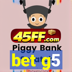 bet g5